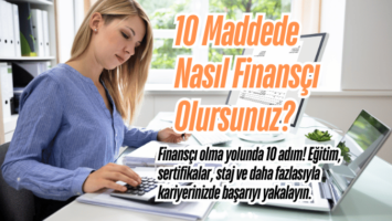 10 Maddede Nasıl Finansçı Olursunuz?