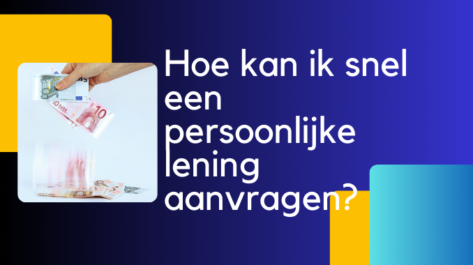 Hoe kan ik snel een persoonlijke lening aanvragen?