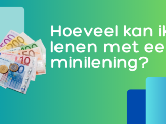 Hoeveel kan ik lenen met een minilening?