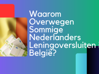 Waarom Overwegen Sommige Nederlanders Leningoversluiten in België?