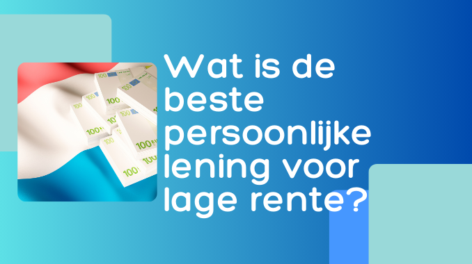 Wat is de beste persoonlijke lening voor lage rente?