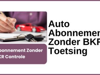 Auto Abonnement Zonder BKR Toetsing