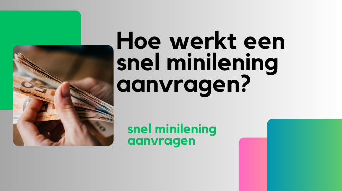 Hoe werkt een snel minilening aanvragen?