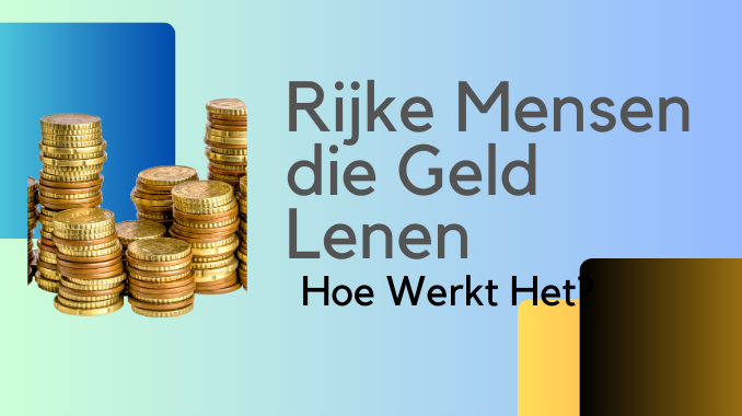 Rijke Mensen die Geld Lenen