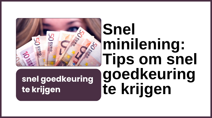 Snel minilening- Tips om snel goedkeuring te krijgen